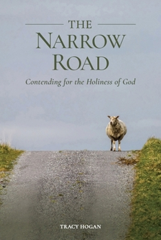 Narrow Road : Contending for the Holiness of God