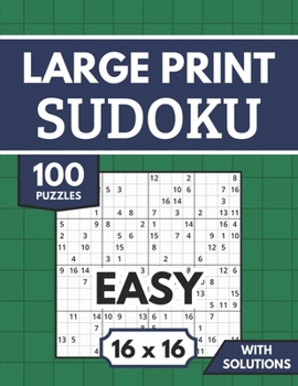 Paperback Sudoku 16x16 Large Print with Solutions: 100 Easy Sudoku Puzzles for Adults & Seniors Book