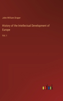 Hardcover History of the Intellectual Development of Europe: Vol. I Book