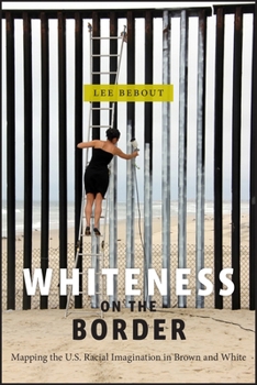 Hardcover Whiteness on the Border: Mapping the U.S. Racial Imagination in Brown and White Book
