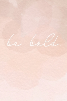 Paperback be bold: Tagebuch Geschenk, Notizbuch A5 Dotgrid, Soft Cover - Creme Seiten (6 x 9, 120 Seiten) Book