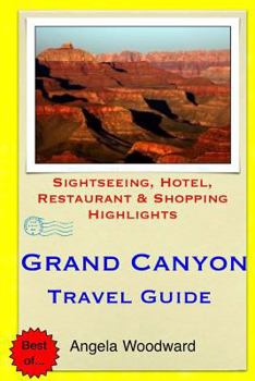 Paperback Grand Canyon Travel Guide: Sightseeing, Hotel, Restaurant & Shopping Highlights Book