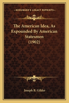 Paperback The American Idea, As Expounded By American Statesmen (1902) Book