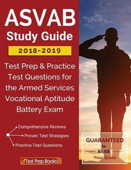 Paperback ASVAB Study Guide 2018-2019: Test Prep & Practice Test Questions for the Armed Services Vocational Aptitude Battery Exam Book
