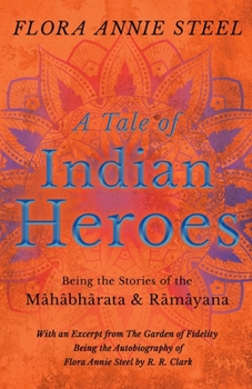 Paperback A Tale of Indian Heroes; Being the Stories of the Mâhâbhârata and Râmâyana Book