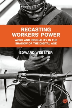 Paperback Recasting Workers' Power: Work and Inequality in the Shadow of the Digital Age Book