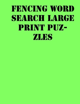 Paperback Fencing Word Search Large print puzzles: large print puzzle book.8,5x11, matte cover, soprt Activity Puzzle Book with solution [Large Print] Book