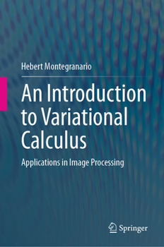 Hardcover An Introduction to Variational Calculus: Applications in Image Processing Book