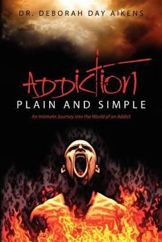 Paperback Addiction Plain and Simple: An Intimate Journey into the World of an Addict Book