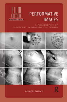 Performative Images: A Philosophy of Video Art Technology in France