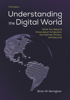 Paperback Understanding the Digital World: What You Need to Know about Computers, the Internet, Privacy, and Security, Third Edition Book
