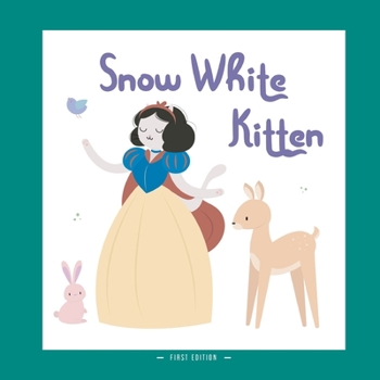 Paperback Snow White Kitten: A Different Version of the Classic Fairy Tale of Snow White Book