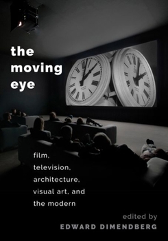 Paperback The Moving Eye: Film, Television, Architecture, Visual Art and the Modern Book