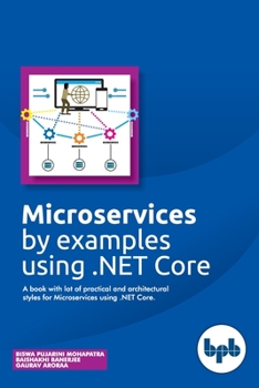Paperback Microservices by examples using .NET Core: A book with lot of practical and architectural styles for Microservices using .NET Core Book