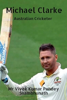 Paperback Michael Clarke: Australian Cricketer Book