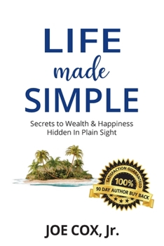 Paperback Life Made Simple: Secrets to Wealth & Happiness Hidden in Plain Sight Book