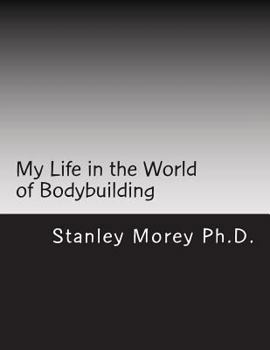 Paperback My Life in the World of Bodybuilding Book