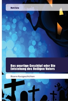 Paperback Das unartige Geschöpf oder Die Entstehung des Heiligen Vaters [German] Book