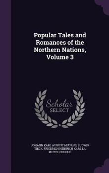 Popular Tales and Romances of the Northern Nations, Vol. III - Book #3 of the Popular Tales and Romances of the Northern Nations