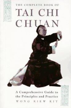 Paperback The Complete Book of Tai Chi Chuan: A Comprehensive Guide to the Principles and Practice Book