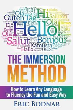 Paperback The Immersion Method: How to Learn Any Language to Fluency the Fun and Easy Way Book
