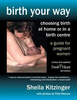 Paperback Birth Your Way: Choosing Birth at Home or in a Birth Centre Book