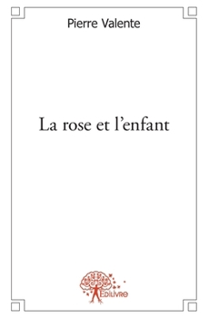 Paperback La Rose et l'Enfant [French] Book
