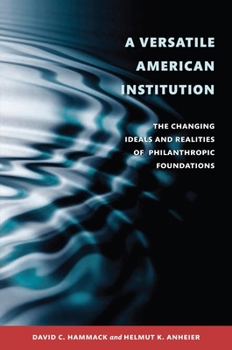 Paperback A Versatile American Institution: The Changing Ideals and Realities of Philanthropic Foundations Book