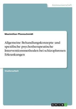 Paperback Allgemeine Behandlungskonzepte und spezifische psychotherapeutische Interventionsmethoden bei schizophrenen Erkrankungen [German] Book