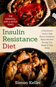 Paperback Insulin Resistance Diet: A Nutritionist's Guide to Help Reverse Prediabetes, Repair Metabolic Damage, Lose Weight & Fight PCOS Book