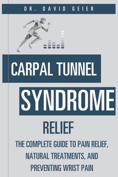 Carpal Tunnel Syndrome Relief: The Complete Guide to Pain Relief, Natural Treatments, and Preventing Wrist Pain (Active Life Orthopedics Guides)