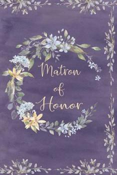 Paperback Matron of Honor: Purple Floral Wedding Organizer Notebook Small Planner - Full Color Interior - Keepsake Wedding Party Diary Book