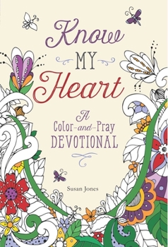 Paperback Know My Heart: A Color-And-Pray Devotional Book