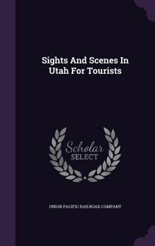 Hardcover Sights And Scenes In Utah For Tourists Book