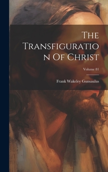 Hardcover The Transfiguration Of Christ; Volume 81 Book