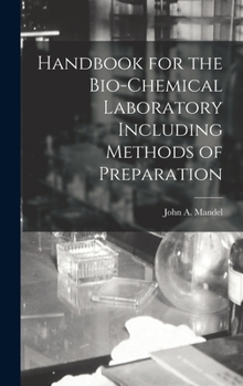 Hardcover Handbook for the Bio-Chemical Laboratory Including Methods of Preparation Book