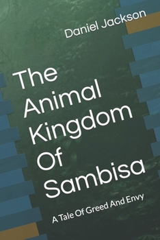 Paperback The Animal Kingdom Of Sambisa: A Tale Of Greed And Envy Book