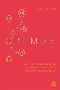 Paperback Optimize: How to Integrate Marketing and Product Development for Better Service Design Book