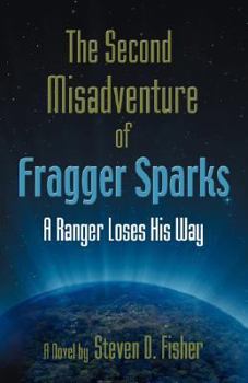 Paperback The Second Misadventure of Fragger Sparks: A Ranger Loses His Way Book