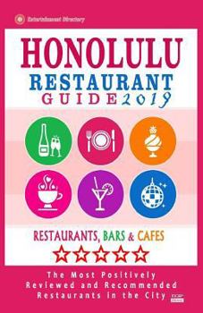 Paperback Honolulu Restaurant Guide 2019: Best Rated Restaurants in Honolulu, Hawaii - 500 Restaurants, Bars and Cafés recommended for Visitors, 2019 Book