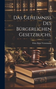 Hardcover Das Geheimniss des Bürgerlichen Gesetzbuchs. [German] Book