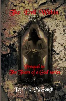 Paperback The Evil Within: Prequel to 'the Tears of a God' Series Book
