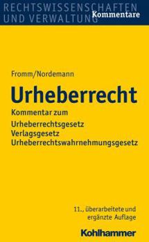 Urheberrecht: Kommentar Zum Urheberrechtsgesetz, Zum Verlagsgesetz Und Zum Urheberrechtswahrnehmungsgesetz