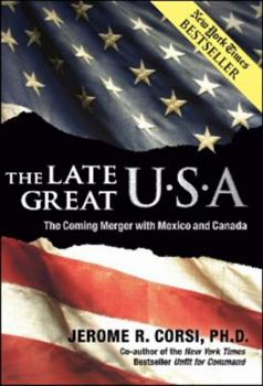 Hardcover The Late Great U.S.A.: The Coming Merger with Mexico and Canada Book