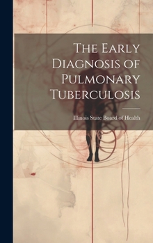 Hardcover The Early Diagnosis of Pulmonary Tuberculosis Book