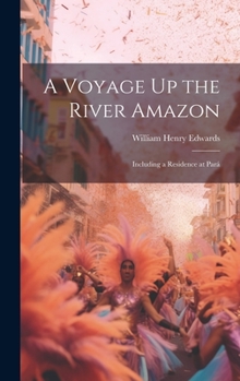 Hardcover A Voyage Up the River Amazon: Including a Residence at Pará Book