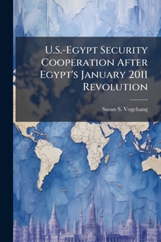 Paperback U.S.-Egypt Security Cooperation After Egypt's January 2011 Revolution Book