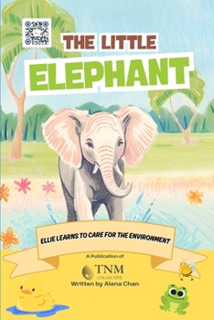 Paperback The Little Elephant: Ellie learns to care for the environment Book