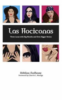 Paperback Las Hociconas: Three Locas with Big Mouths and Even Bigger Brains Book