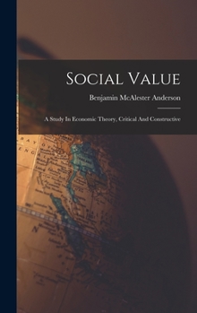 Hardcover Social Value: A Study In Economic Theory, Critical And Constructive Book